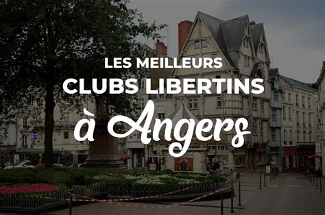 libertines angers|Les 5 meilleurs clubs libertins avec ou sans sauna à Angers.